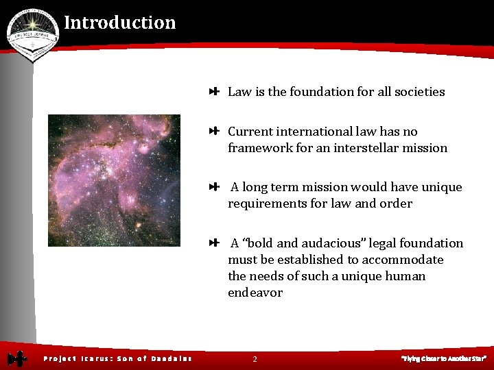 Introduction Law is the foundation for all societies Current international law has no framework