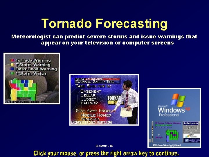 Tornado Forecasting Meteorologist can predict severe storms and issue warnings that appear on your