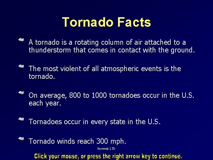 Tornado Facts A tornado is a rotating column of air attached to a thunderstorm