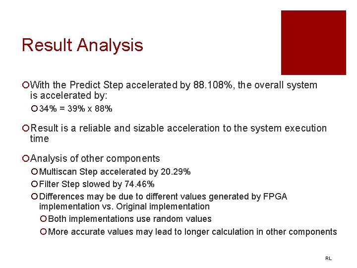 Result Analysis ¡With the Predict Step accelerated by 88. 108%, the overall system is