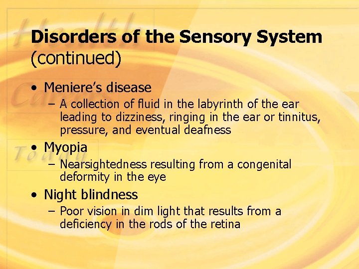 Disorders of the Sensory System (continued) • Meniere’s disease – A collection of fluid