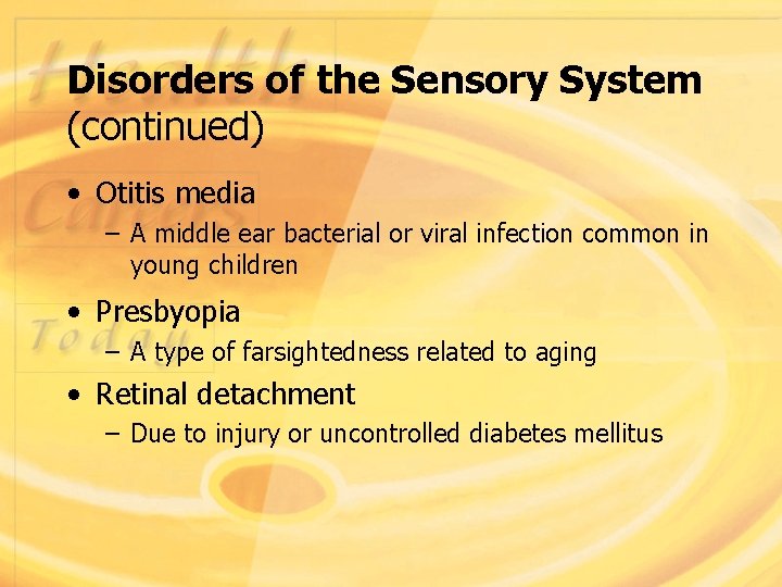 Disorders of the Sensory System (continued) • Otitis media – A middle ear bacterial