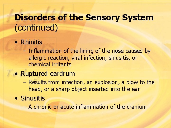Disorders of the Sensory System (continued) • Rhinitis – Inflammation of the lining of