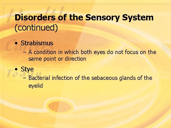 Disorders of the Sensory System (continued) • Strabismus – A condition in which both