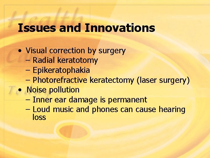 Issues and Innovations • Visual correction by surgery – Radial keratotomy – Epikeratophakia –
