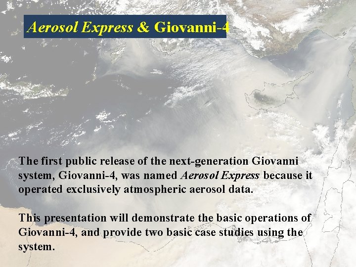 Aerosol Express & Giovanni-4 The first public release of the next-generation Giovanni system, Giovanni-4,