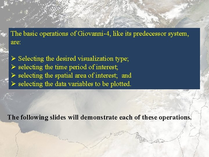 The basic operations of Giovanni-4, like its predecessor system, are: Ø Selecting the desired