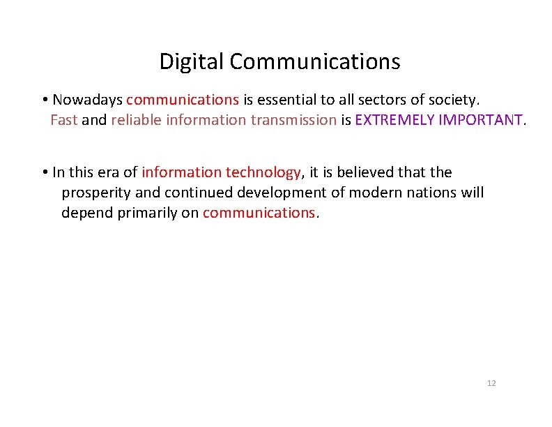 Digital Communications • Nowadays communications is essential to all sectors of society. Fast and