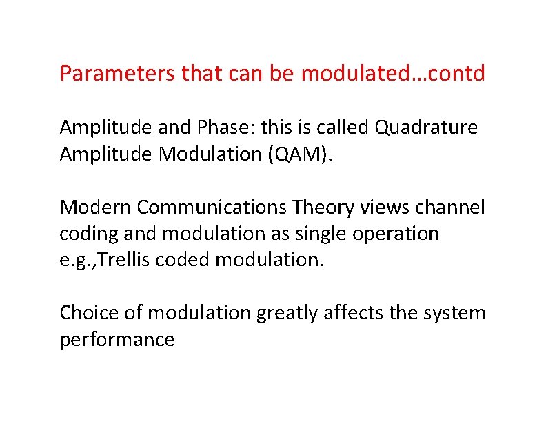 Parameters that can be modulated…contd Amplitude and Phase: this is called Quadrature Amplitude Modulation