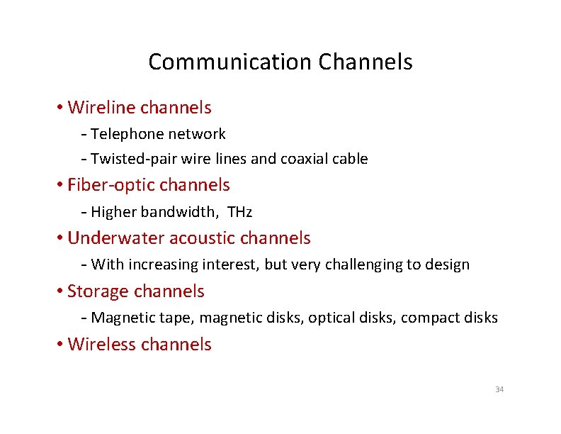 Communication Channels • Wireline channels - Telephone network - Twisted-pair wire lines and coaxial