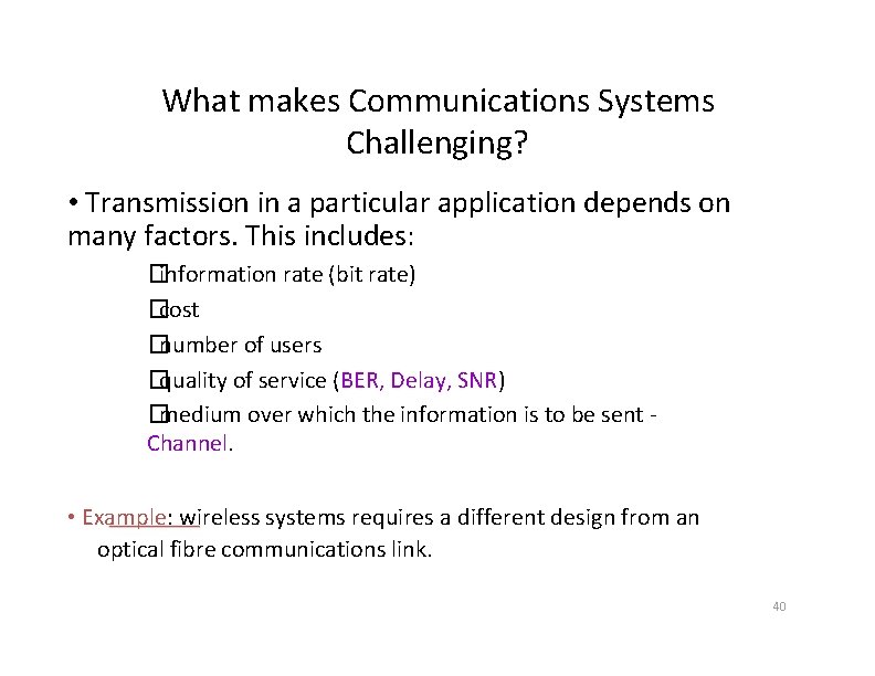 What makes Communications Systems Challenging? • Transmission in a particular application depends on many