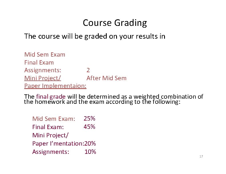Course Grading The course will be graded on your results in Mid Sem Exam