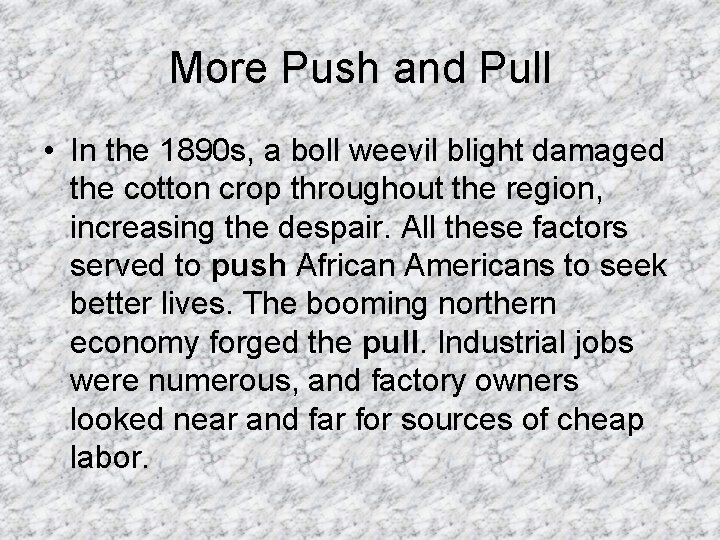 More Push and Pull • In the 1890 s, a boll weevil blight damaged