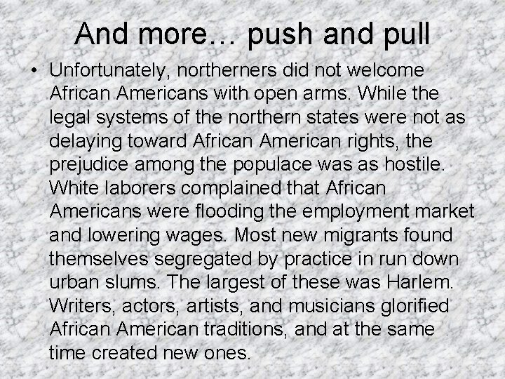 And more… push and pull • Unfortunately, northerners did not welcome African Americans with