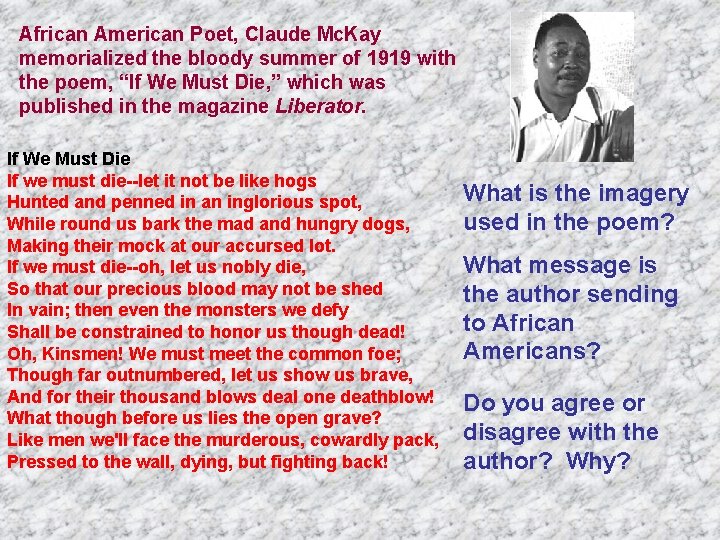African American Poet, Claude Mc. Kay memorialized the bloody summer of 1919 with the