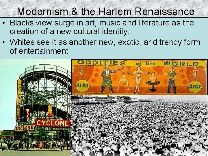 Modernism & the Harlem Renaissance • Blacks view surge in art, music and literature