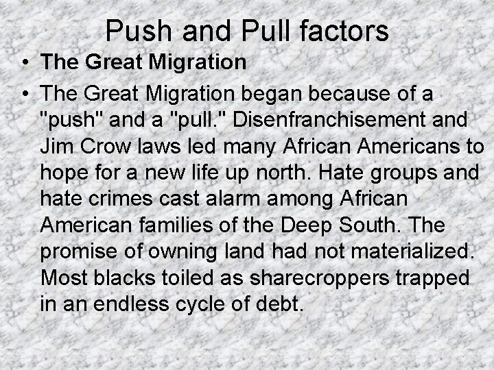 Push and Pull factors • The Great Migration began because of a "push" and