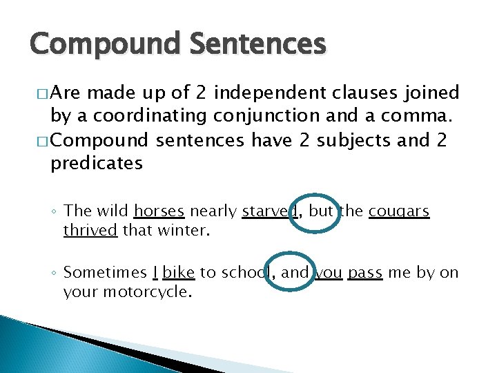 Compound Sentences � Are made up of 2 independent clauses joined by a coordinating