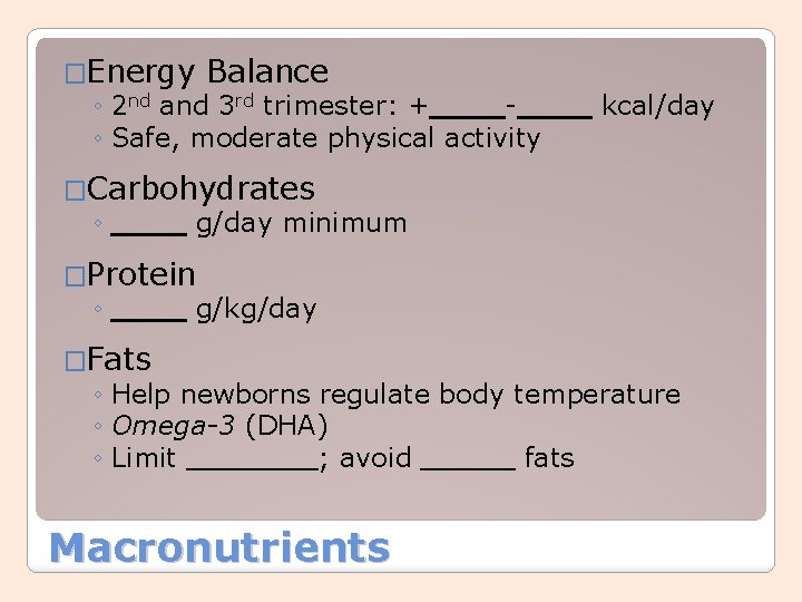�Energy Balance ◦ 2 nd and 3 rd trimester: + ◦ Safe, moderate physical