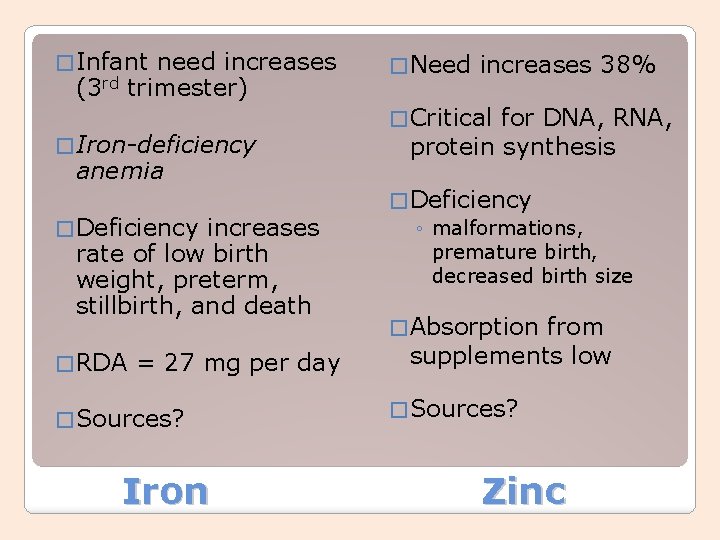 � Infant (3 rd need increases trimester) � Iron-deficiency anemia � Deficiency increases rate