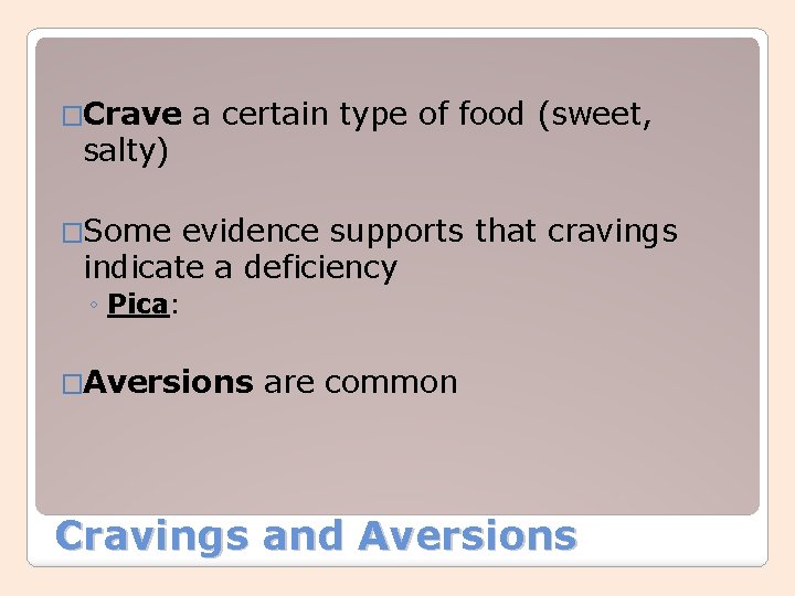 �Crave salty) a certain type of food (sweet, �Some evidence supports that cravings indicate