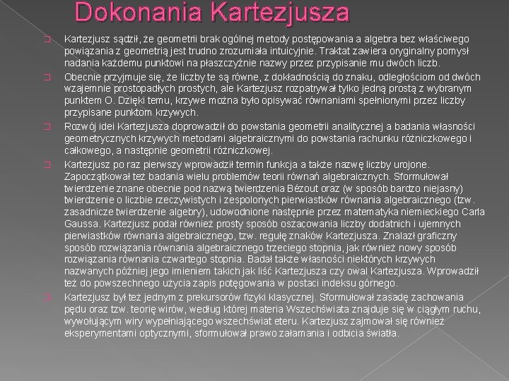 Dokonania Kartezjusza � � � Kartezjusz sądził, że geometrii brak ogólnej metody postępowania a