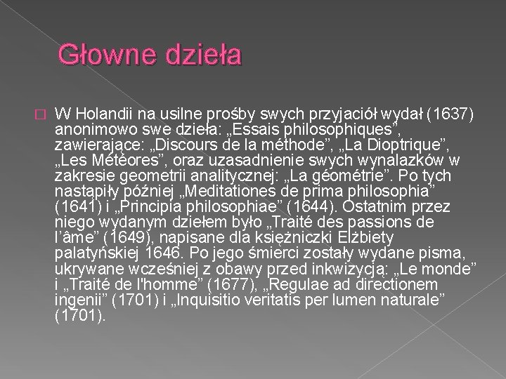 Głowne dzieła � W Holandii na usilne prośby swych przyjaciół wydał (1637) anonimowo swe