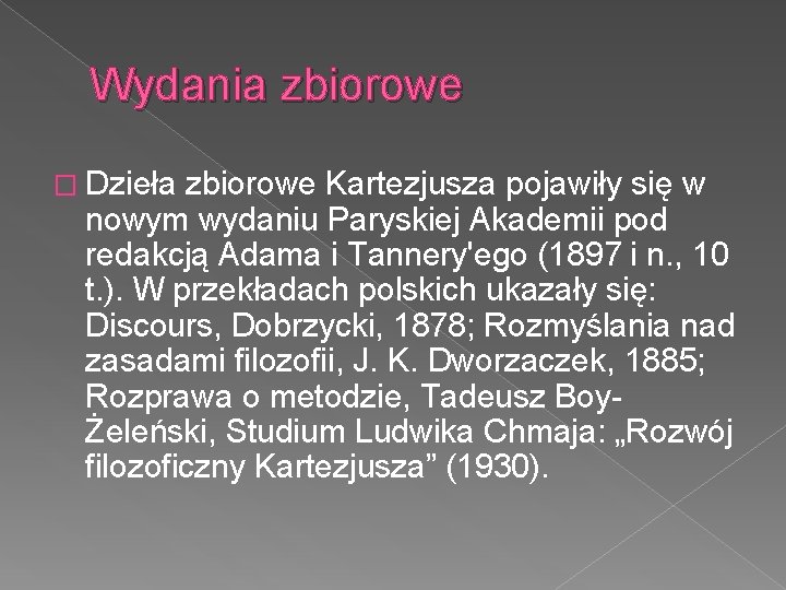 Wydania zbiorowe � Dzieła zbiorowe Kartezjusza pojawiły się w nowym wydaniu Paryskiej Akademii pod