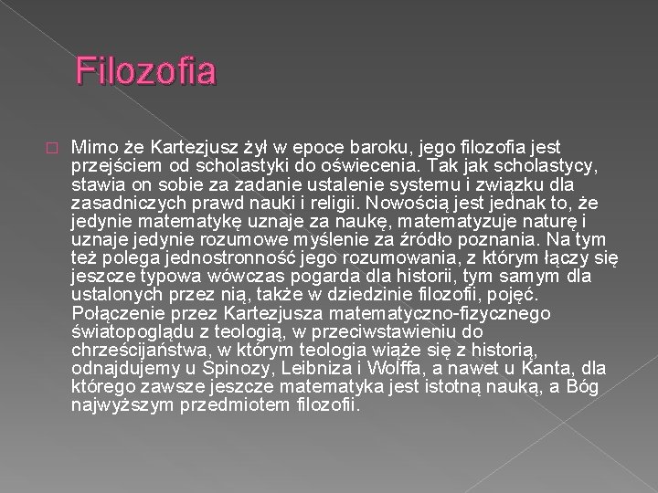 Filozofia � Mimo że Kartezjusz żył w epoce baroku, jego filozofia jest przejściem od