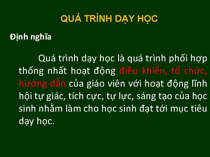 QUÁ TRÌNH DẠY HỌC Định nghĩa Quá trình dạy học là quá trình phối