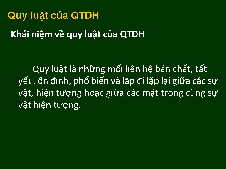 Quy luật của QTDH Khái niệm về quy luật của QTDH Quy luật là