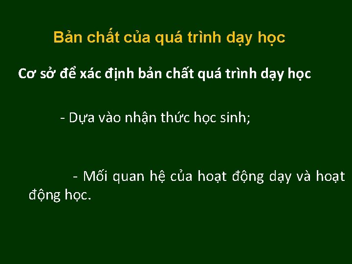 Bản chất của quá trình dạy học Cơ sở để xác định bản chất