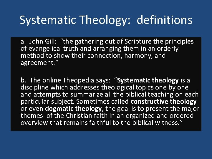 Systematic Theology: definitions a. John Gill: “the gathering out of Scripture the principles of