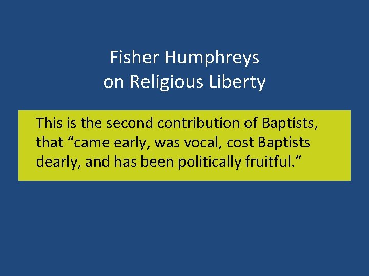 Fisher Humphreys on Religious Liberty This is the second contribution of Baptists, that “came