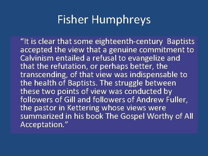 Fisher Humphreys “It is clear that some eighteenth-century Baptists accepted the view that a
