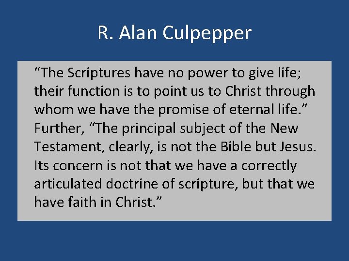 R. Alan Culpepper “The Scriptures have no power to give life; their function is
