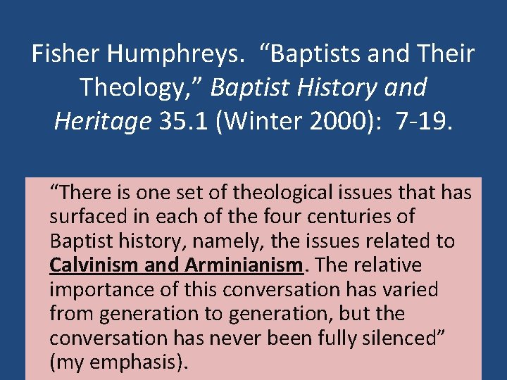 Fisher Humphreys. “Baptists and Their Theology, ” Baptist History and Heritage 35. 1 (Winter