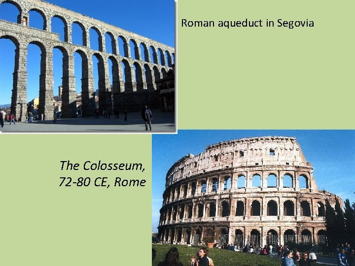 Roman aqueduct in Segovia The Colosseum, 72 -80 CE, Rome 