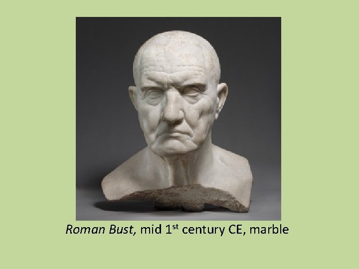 Roman Bust, mid 1 st century CE, marble 