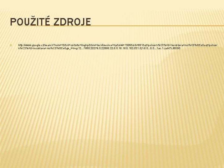 POUŽITÉ ZDROJE � http: //www. google. cz/search? num=10&hl=cs&site=imghp&tbm=isch&source=hp&biw=1366&bih=651&q=pohlavn%C 3%AD+soustava+mu%C 5%BEe&oq=pohlav n%C 3%AD+soustava+mu%C 5%BEe&gs_l=img. 12.