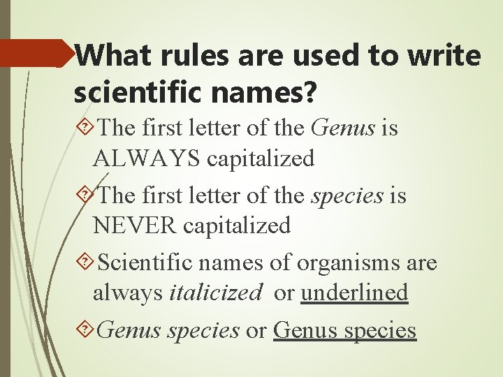 What rules are used to write scientific names? The first letter of the Genus