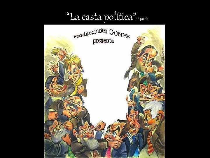 “La casta política” 1ª parte 