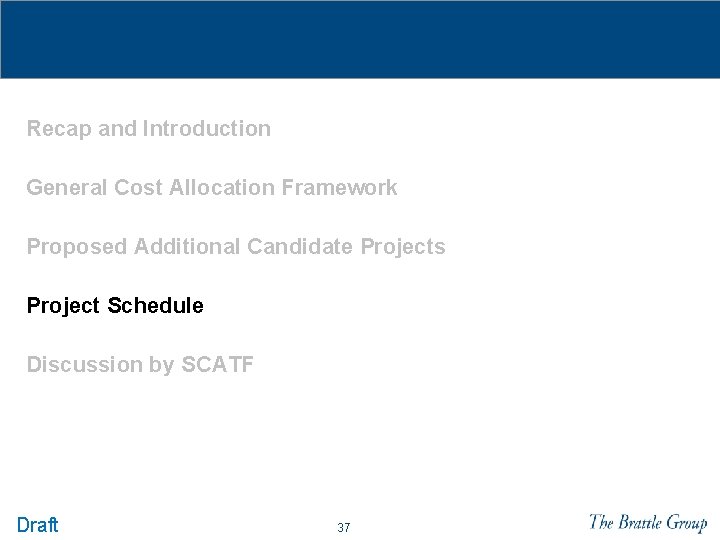  Recap and Introduction General Cost Allocation Framework Proposed Additional Candidate Projects Project Schedule