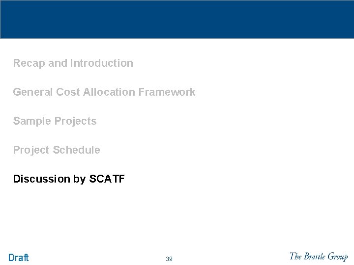  Recap and Introduction General Cost Allocation Framework Sample Projects Project Schedule Discussion by