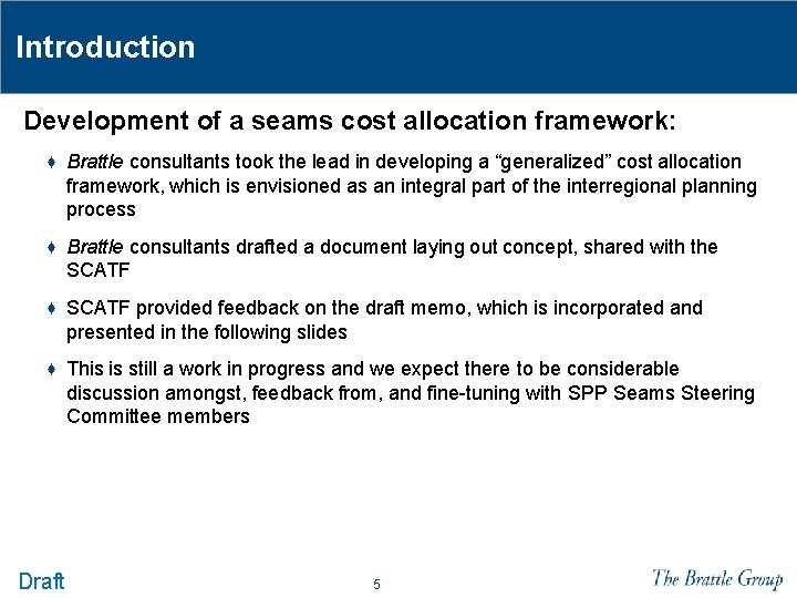 Introduction Development of a seams cost allocation framework: ♦ Brattle consultants took the lead