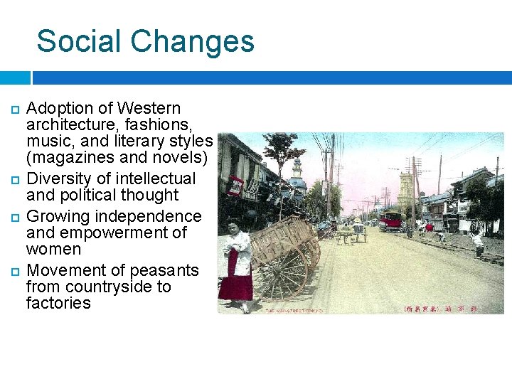 Social Changes ¨ ¨ Adoption of Western architecture, fashions, music, and literary styles (magazines