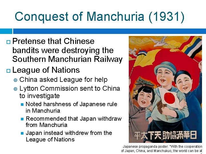Conquest of Manchuria (1931) Pretense that Chinese bandits were destroying the Southern Manchurian Railway