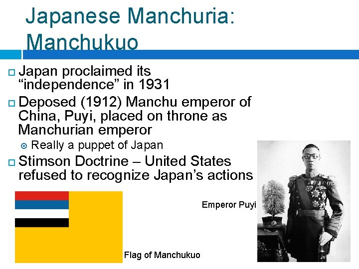 Japanese Manchuria: Manchukuo Japan proclaimed its “independence” in 1931 ¨ Deposed (1912) Manchu emperor