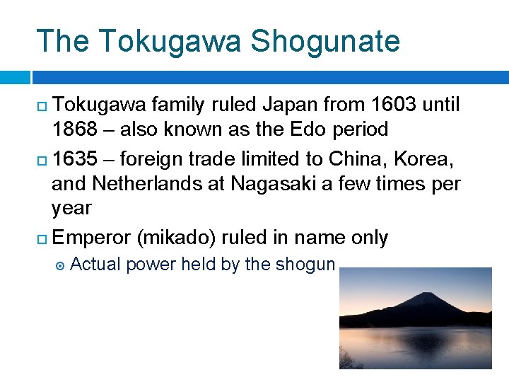 The Tokugawa Shogunate Tokugawa family ruled Japan from 1603 until 1868 – also known