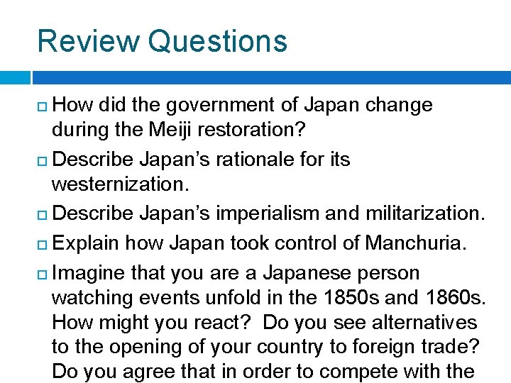 Review Questions How did the government of Japan change during the Meiji restoration? ¨